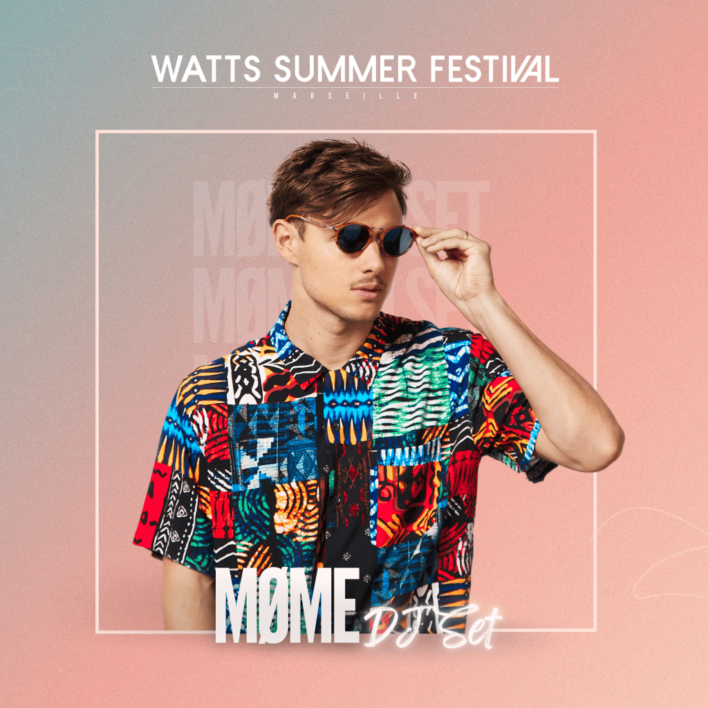 Retrouvez MØME sur la scène du Watts Summer Festival !