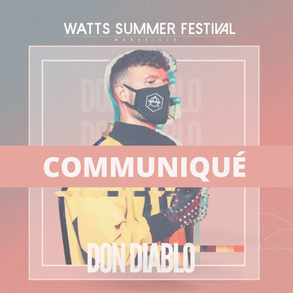 Communiqué : Don Diablo annule sa venue au Watts Summer Festival