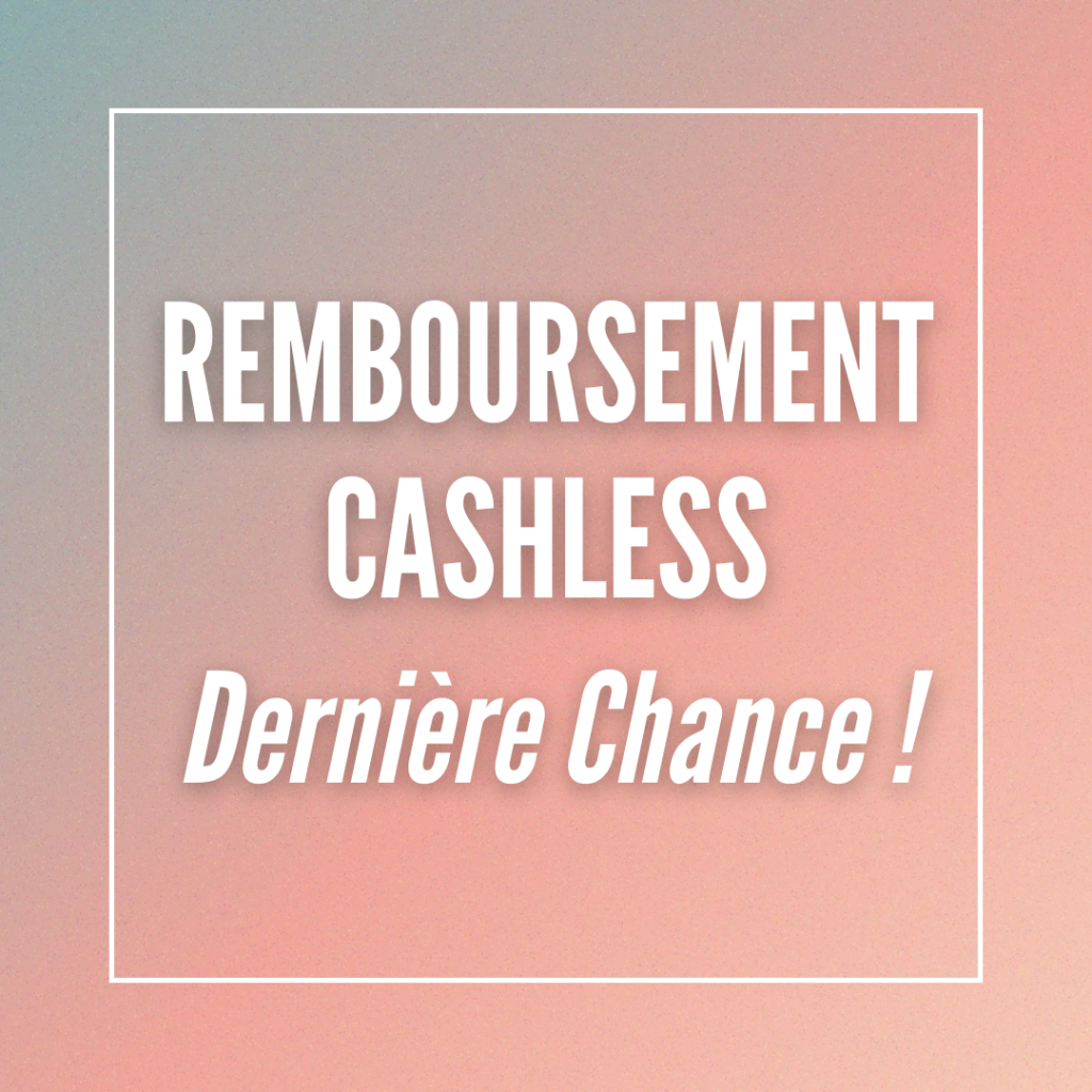 Dernière chance pour faire ta demande de remboursement Cashless !